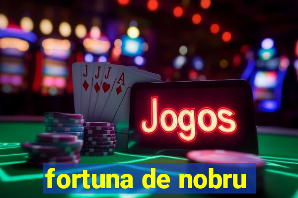 fortuna de nobru